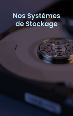 Nos Systèmes de Stockage